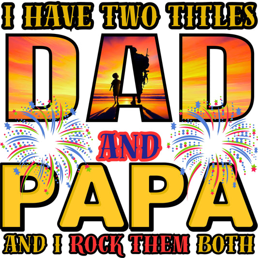 Father's Day "Two Titles-Dad and Papa" Gildan 5.3 oz. T-Shirt